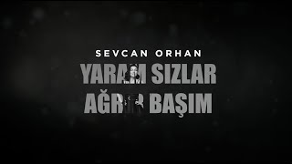 Sevcan Orhan  Yaram Sızlar Ağrır Başım [upl. by Ellemrac]