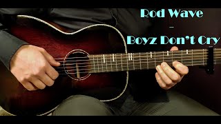 How to play ROD WAVE  BOYZ DONT CRY WishWednesday Acoustic Guitar Lesson  Tutorial [upl. by Arotak]