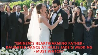 Eminems Heartwarming FatherDaughter Dance at Hailie Jades Wedding  Must Watch [upl. by Lleryt]