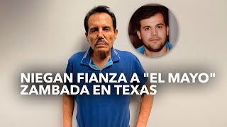 Niegan fianza a quotEl Mayoquot Zambada en Texas [upl. by Eah984]