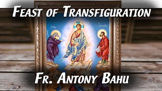 Feast of Transfiguration  Fr Antony Bahou [upl. by Kam]