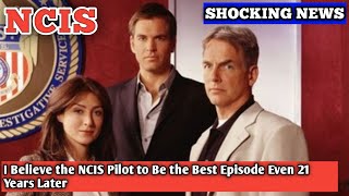 I Believe the NCIS Pilot to Be the Best Episode Even 21 Years Later [upl. by Odnamla694]