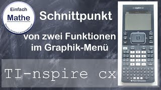 TI nspire cx  Schnittpunkt von Funktionen GraphikMenü  einfach erklärt by einfachmathe [upl. by Rozanna]