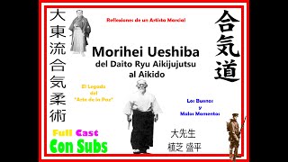 Morihei Ueshiba Daito Ryu Aiki Jujutsu al Aikido Completo aikido artesmarciales [upl. by Ilke]