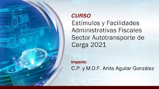 Estímulos y Facilidades Administrativas Fiscales Sector Autotransporte de Carga 2021 [upl. by Dorwin943]