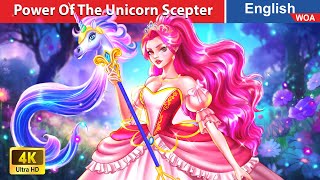 The Power Of The Unicorn Scepter 🦄✨ Bedtime Stories 🌛 Fairy Tales in English WOAFairyTalesEnglish [upl. by Aratahc]