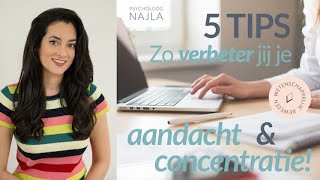 5 TIPS Zo gaat het jou WEL lukken om je te CONCENTREREN  Studietips  Werktips  Psycholoog Najla [upl. by Murdocca]