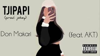 Don Makari  TJIPAPI feat AKT prodjokeyOfficial Audio [upl. by Yleoj856]