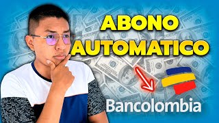 COMO ACTIVAR EL ABONO AUTOMATICO DE BANCOLOMBIA Transferencias Internacionales [upl. by Akinat]