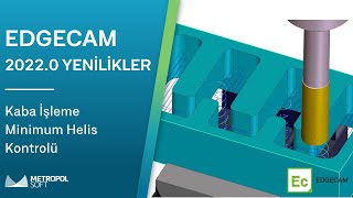 EDGECAM 20220 YENİLİKLER  Kaba İşleme Minimum Helis Kontrolü  METROPOLSOFT [upl. by Annaxor421]