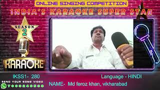 Md feroz khan INDIAS KARAOKE SUPEER STAR Season 2 Online Singing Competition [upl. by Blackstock505]