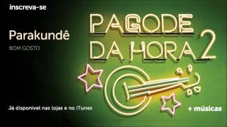 Pagode da Hora 2  Bom Gosto  Parakundê [upl. by Filiano]