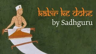 Sadhguru Demystifies Kabirs Most Famous Couplet  Kabir Ke Dohe [upl. by Ttessil]