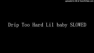 Drip Too Hard Lil baby SLOWED [upl. by Elik]