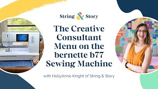 How to Use the Creative Consultant on the bernette b77 Sewing Machine [upl. by Suoirad104]