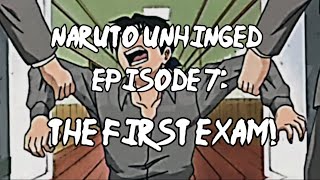 Naruto Unhinged Episode 7 The FIRST Exam [upl. by Anstice]