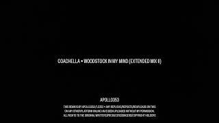 COACHELLA • WOODSTOCK IN MY MIND EXTENDED MIX II [upl. by Ennaimaj]