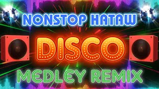 NonStop Hataw Disco Hits Remix 💃 Best Ever Nonstop Disco Remix 80s 90s 🍀 NonStop Disco Party Remix [upl. by Reade]