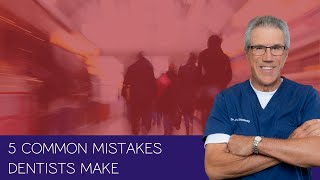 5 Common Mistakes Dentists Make And How to Avoid Them [upl. by Maupin]