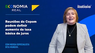 COMEÇA NESTA TERÇA REUNIÃO DO COPOM PARA DEFINIR NOVA TAXA DE JUROS  ECONOMIA REAL [upl. by Maxima]