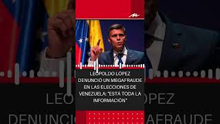 Leopoldo López denunció un megafraude en las elecciones de Venezuela quotEstá toda la informaciónquot [upl. by Nore89]