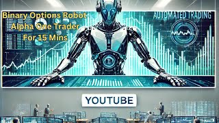 Binary Options Robot Alpha One Trader For 15 Mins [upl. by Thistle]