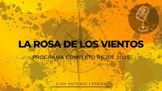 La Rosa de Los Vientos emisión 06 de Julio de 2005  Juan Antonio Cebrián [upl. by Erodroeht]