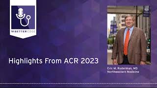 Highlights From ACR 2023 [upl. by Dellora]