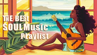 Best soul music  These songs bring summer vibe for your mood  Relaxing soul music [upl. by Funda]