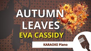 AUTUMN LEAVES Eva Cassidy  KARAOKE Piano [upl. by Soisanahta548]