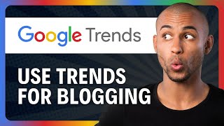 How To Use Google Trends For Blogging StepbyStep [upl. by Marashio]