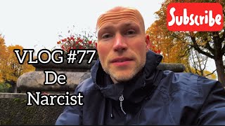 VLOG 77 De Narcist [upl. by Tuorah]