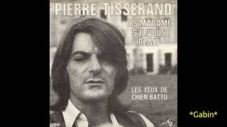 Pierre Tisserand – Dis Madame Sil Vous Plait [upl. by Chouest]