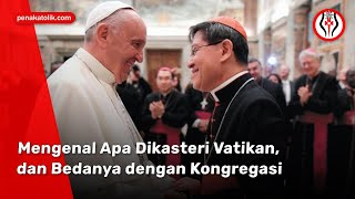 Mengenal Apa Dikasteri Vatikan dan Bedanya dengan Kongregasi [upl. by Chip]