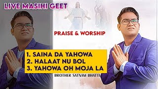 Super Blessed Live Worship by Brother Satnam Bhatti amp Choir  Saina Da Yahowa  Halaat Nu Bol [upl. by Oringas]