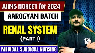 Renal System Part 1  Medical Surgical Nursing  AIIMS NORCET 6 2024 [upl. by Asnerek]