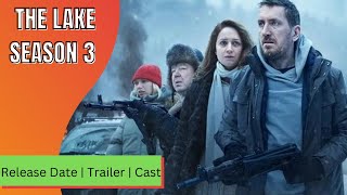 The Lake Season 3 Release Date  Trailer  Cast  Expectation  Ending Explained [upl. by Kruger274]