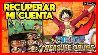 ✅COMO RECUPERAR MI CUENTA DE ONE PIECE TREASURE CRUISE [upl. by Iolande]