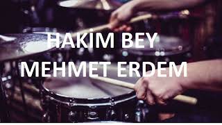 HAKİM BEY  MEHMET ERDEM  DAVULSUZDRUMLESS [upl. by Yartnoed]