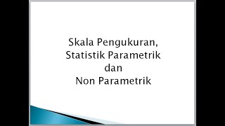 Statistik 3  skala pengukuran prametrik dan non parametrik [upl. by Lagiba]