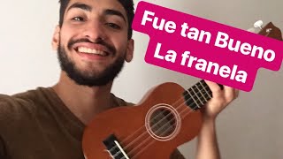 Como tocar FUE TAN BUENO en UKELELE LA FRANELA  TUTORIAL FUE TAN BUENO UKELELE [upl. by Sutphin]