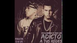 Adicto A Tus Redes  Nicky Jam Ft Tito El Bambino Letra Reggaeton 2014 [upl. by Arik]