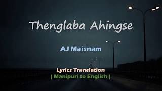 Thenglaba Ahingse English Lyrics Translation  AJ Maisnam [upl. by Shih]