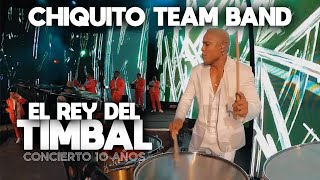 Chiquito Team Band  El Rey Del Timbal 10 Aniversario [upl. by Olshausen]