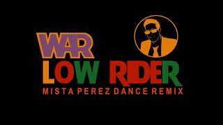 Mista Perez Remixes LOW RIDER Dance Remix [upl. by Arbmik]