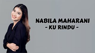 Nabila Maharani  Ku Rindu  Lirik Lagu [upl. by Jariah576]