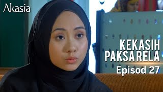 HIGHLIGHT Episod 27  Kekasih Paksa Rela [upl. by Uta]