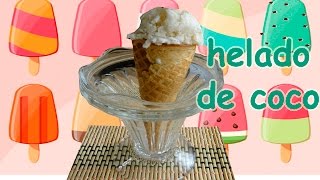 HELADO DE COCO FÁCIL Y RICO  4 Ingredientes sin maquina heladera [upl. by Aihsened]