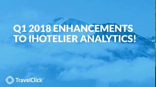 TravelClicks iHotelier Analytics  Q1 Enhancements [upl. by Euridice612]