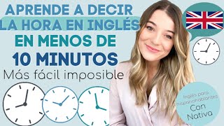 ¡Aprende a decir la hora en inglés en 8 minutos  La forma más fácil de aprender a decir la hora [upl. by Naloj565]